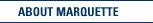 ABOUT MARQUETTE