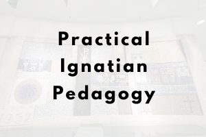 image to pracitical ignatian pedagogy course