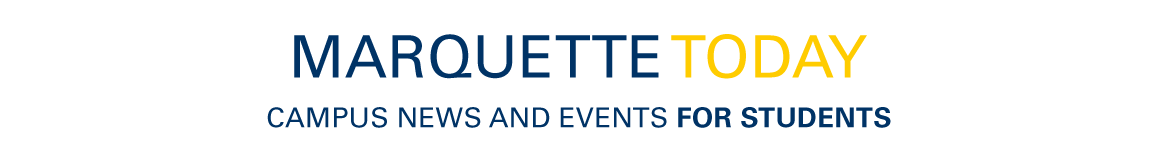 Marquette Today, campus news and events for students