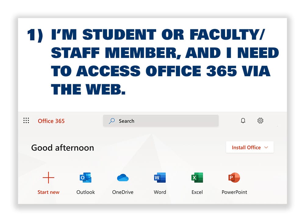 1. I'm a student or faculty/staff member, and I need to access Office 365 via the Web.