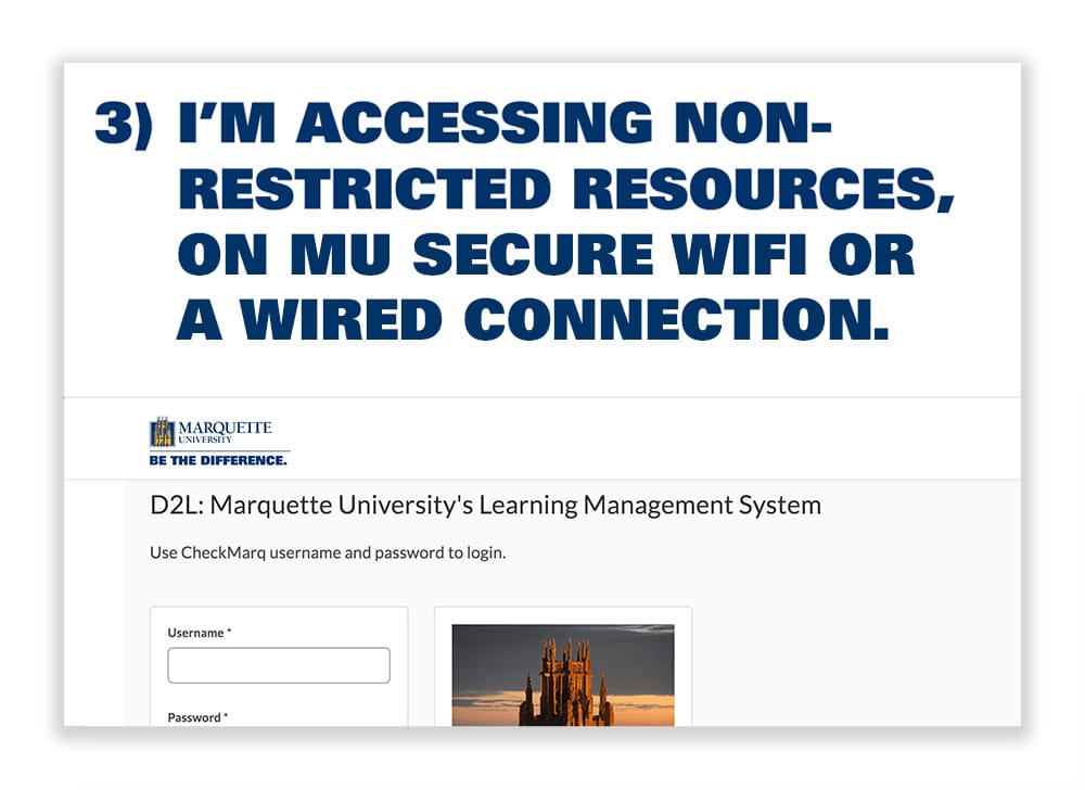 3. I'm accessing non-restricted resources, on MU Secure Wifi or a wired connection.