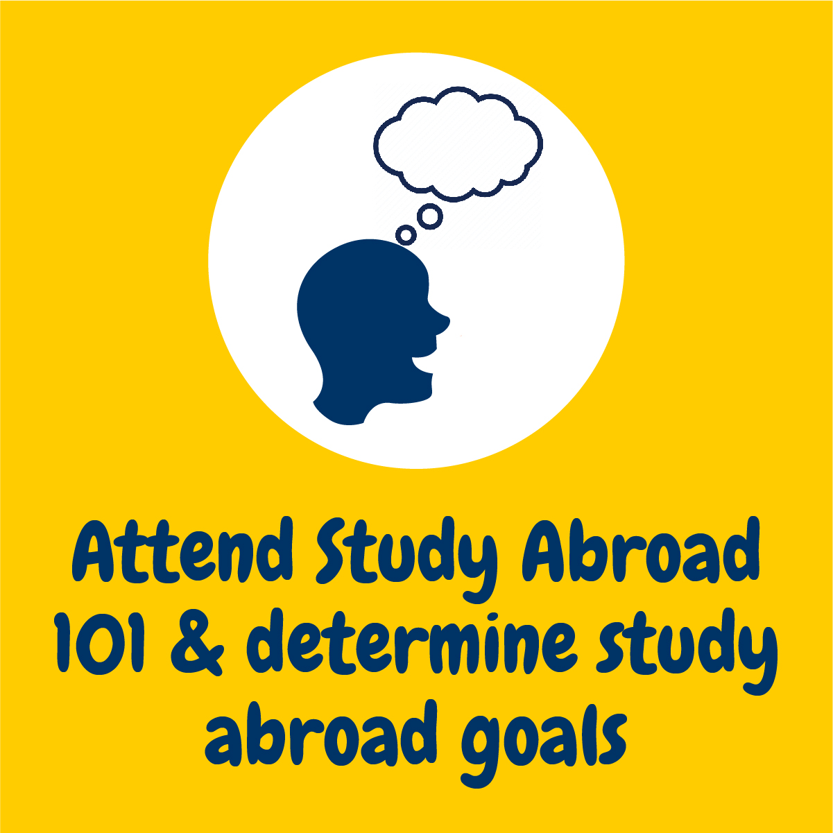 Attend Study Abroad 101 & determine study abroad goals